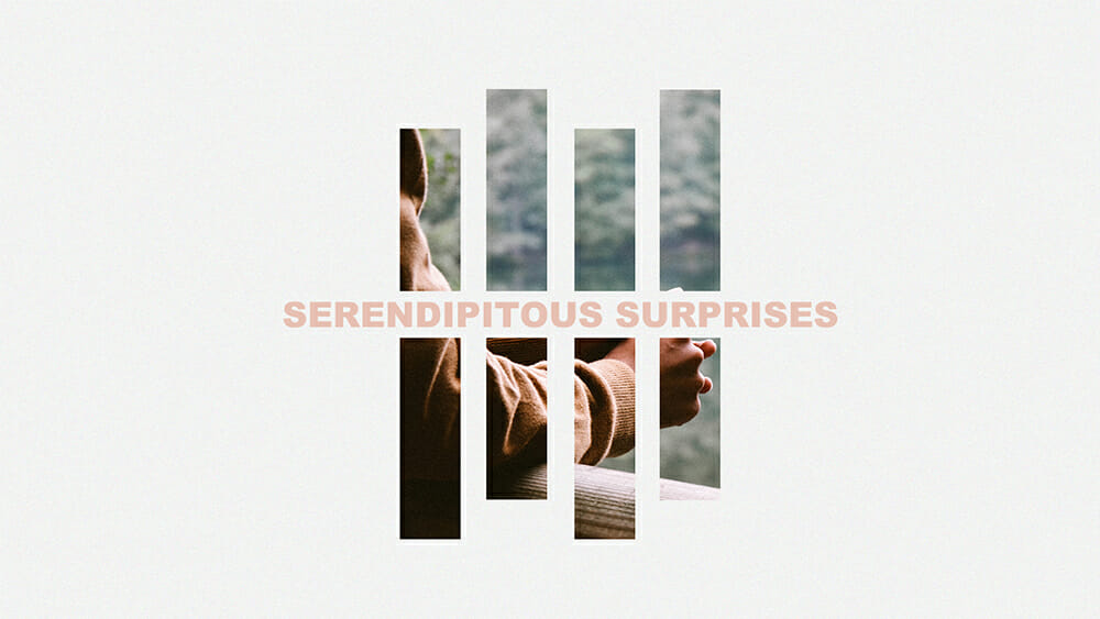 Serendipitous Surprises